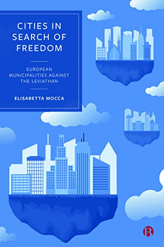 Cities in Search of Freedom : European Municipalities against the Leviathan