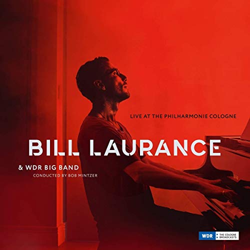 Bill Laurance, Bob Mintzer & WDR Big Band - Live at the Philharmonie Cologne [CD]