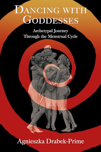 Dancing with Goddesses : An Archetypal Journey Through the Menstrual Cycle