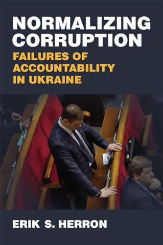 Normalizing Corruption : Failures of Accountability in Ukraine