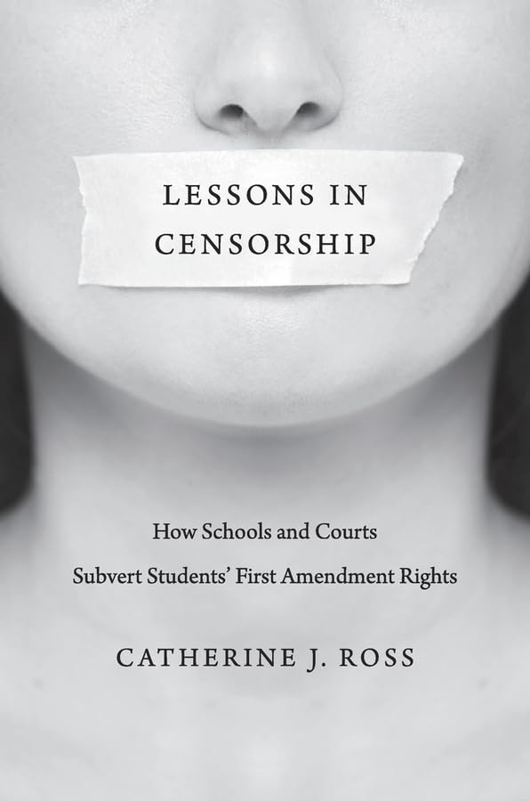 Lessons in Censorship: How Schools and Courts Subvert Students First Amendment Rights