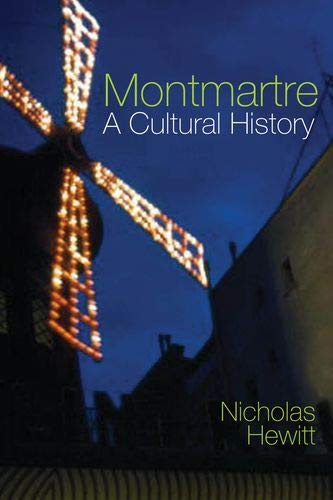 Montmartre: A Cultural History (Contemporary French and Francophone Cultures)