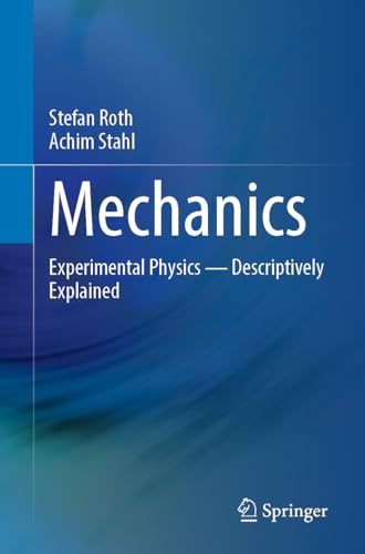Mechanics : Experimental Physics - Descriptively Explained