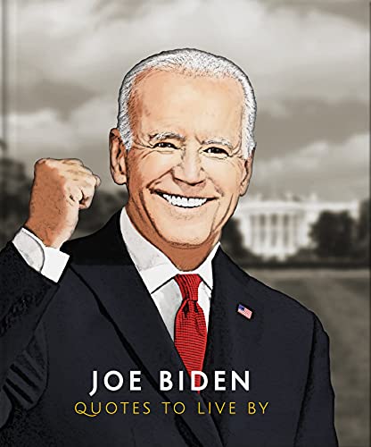 Joe Biden: Quotes to Live By: 11 (The Little Book of...)