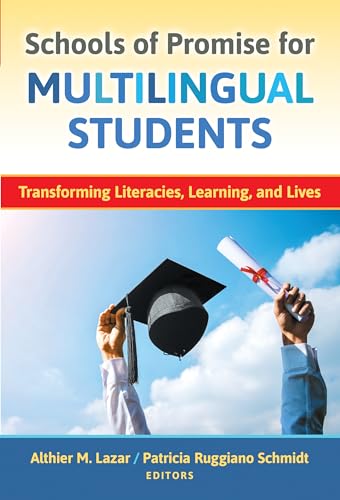Schools of Promise for Multilingual Students : Transforming Literacies, Learning, and Lives