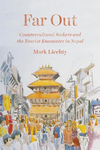 Far Out: Countercultural Seekers and the Tourist Encounter in Nepal