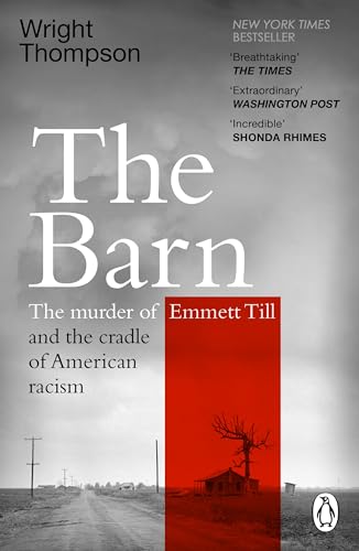 The Barn : The Murder of Emmett Till and the Cradle of American Racism