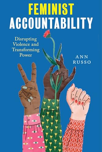 Feminist Accountability: Disrupting Violence and Transforming Power