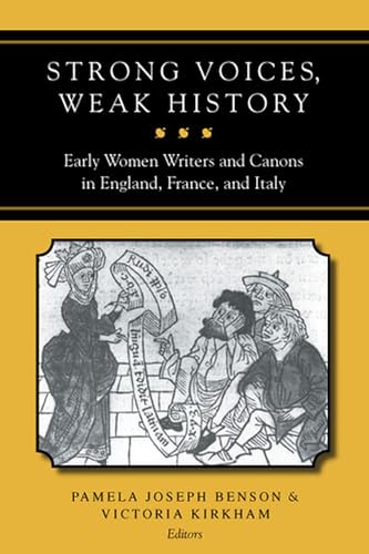 Strong Voices, Weak History : Early Women Writers and Canons in England, France, and Italy
