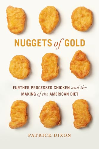 Nuggets of Gold : Further Processed Chicken and the Making of the American Diet