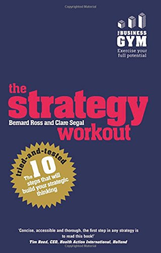 The Strategy Workout: The 10 tried-and-tested steps that will build your strategic thinking skills