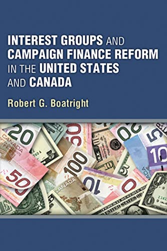 Interest Groups and Campaign Finance Reform in the United States and Canada
