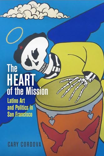 The Heart of the Mission: Latino Art and Politics in San Francisco