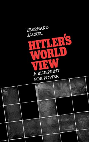 Hitler’s World View : A Blueprint for Power