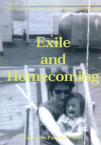 Exile and Homecoming : Papers from the Fifth Australian Conference of Celtic Studies