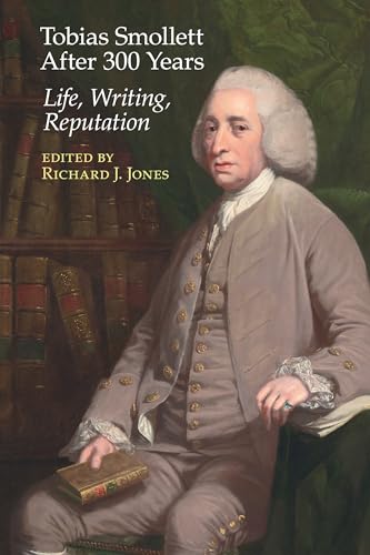 Tobias Smollett After 300 Years: : Life, Writing, Reputation
