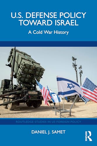 U.S. Defense Policy toward Israel : A Cold War History