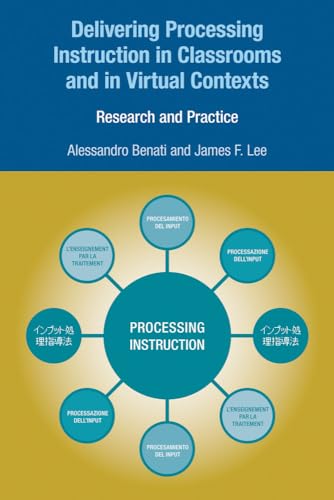 Delivering Processing Instruction in Classrooms and in Virtual Contexts : Research and Practice