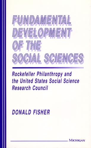 Fundamental Development of the Social Sciences : Rockefeller Philanthropy and the United States Social Science Research Council