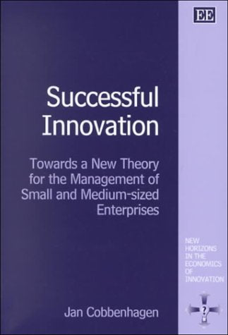 Successful Innovation: Towards a New Theory for the Management of Small and Medium-Sized Enterprises