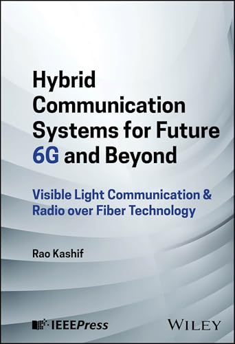 Hybrid Communication Systems for Future 6G and Beyond : Visible Light Communication & Radio over Fiber Technology