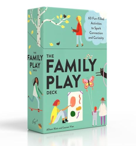 Family Play Deck : 60 Fun-Filled Activities to Spark Connection and Curiosity
