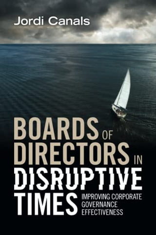 Boards of Directors in Disruptive Times: Improving Corporate Governance Effectiveness (Cambridge Studies in International and Comparative Law)