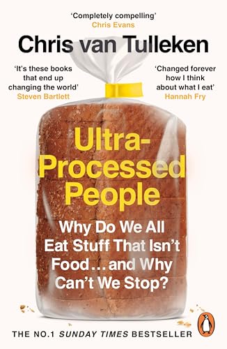 Ultra-Processed People : Why Do We All Eat Stuff That Isn’t Food … and Why Can’t We Stop?