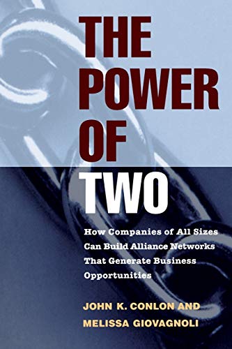 The Power of Two: How Companies of All Sizes Can Build Profitable and Productive Alliances