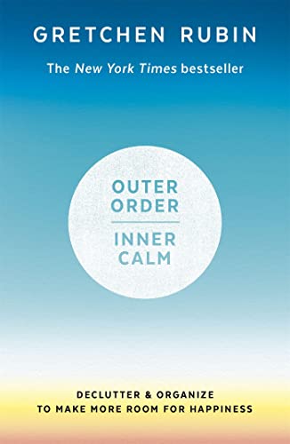 Outer Order Inner Calm: declutter and organize to make more room for happiness