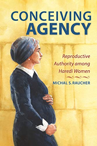 Conceiving Agency : Reproductive Authority Among Haredi Women