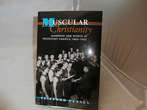Muscular Christianity: Manhood and Sports in Protestant America