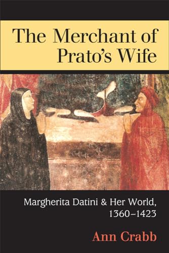 The Merchant of Prato's Wife : Margherita Datini and Her World, 1360-1423