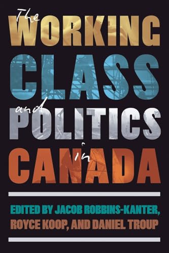Book cover: "The Working Class and Politics in Canada" with industrial imagery.