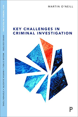 Key challenges in criminal investigation (Key Themes in Policing)