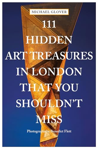 111 Hidden Art Treasures in London That You Shouldn't Miss