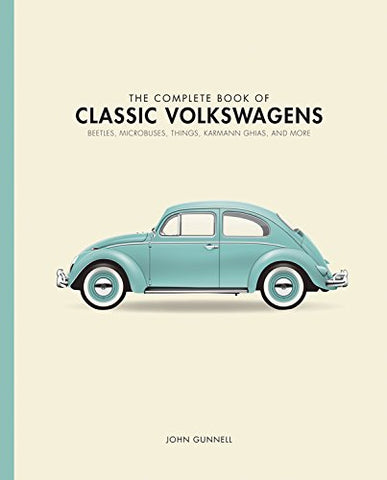 Complete Book of Classic Volkswagens: Beetles, Microbuses, Things, Karmann Ghias, and More (Complete Book Series)