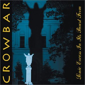 Crowbar - Sonic Excess In It's Purest Form [CD]