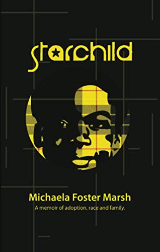 Starchild: A Memoir of Adoption, Race, and Family