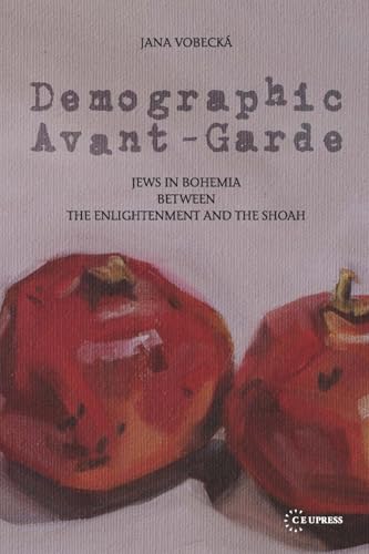 Demographic Avant-Garde : Jews in Bohemia between the Enlightenment and the Shoah