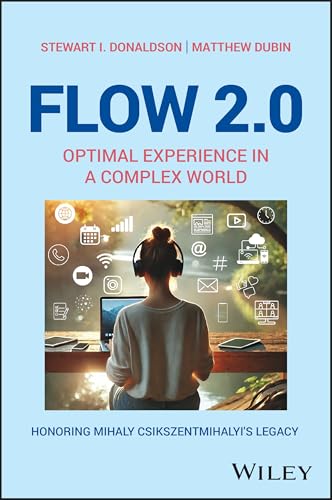 Flow 2.0 : Optimal Experience in a Complex World. Honoring Mihaly Csikszentmihalyi's Legacy