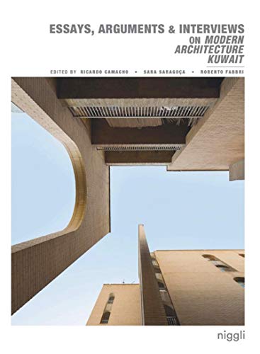 Essays, Arguments & Interviews on Modern Architecture Kuwait (NIGGLI EDITIONS)