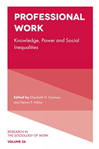 Professional Work : Knowledge, Power and Social Inequalities