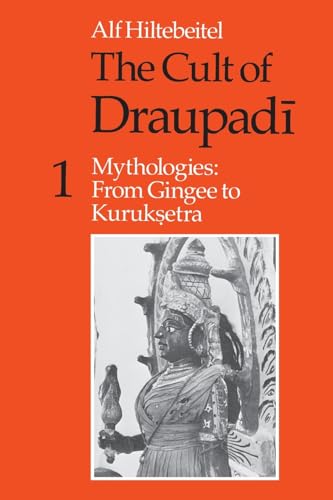 The Cult of Draupadi: v. 1: Mythologies - From Gingee to Kuruksetra
