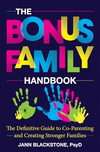The Bonus Family Handbook : The Definitive Guide to Co-Parenting and Creating Stronger Families