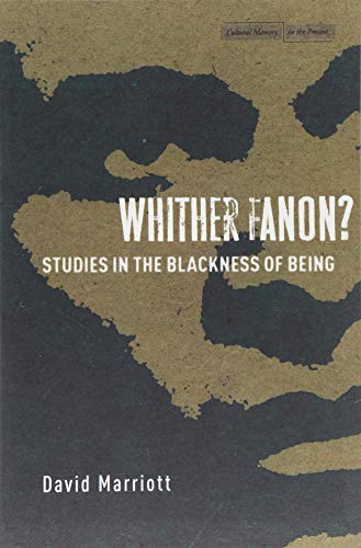 Whither Fanon?: Studies in the Blackness of Being
