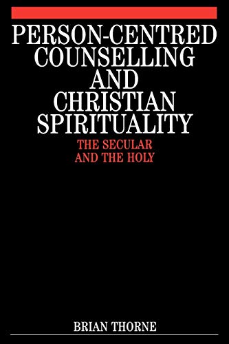 Person-centred Counselling and Christian Spirituality: The Secular and the Holy