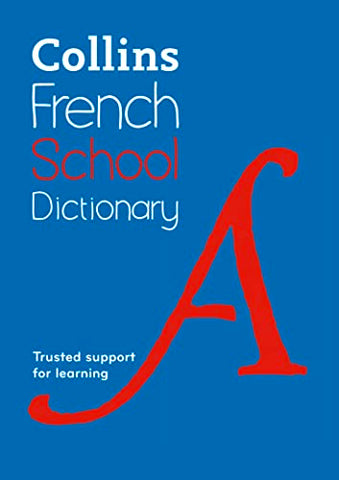 French School Dictionary: Trusted support for learning (Collins French School Dictionaries)