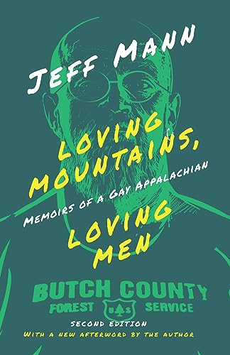 Loving Mountains, Loving Men : Memoirs of a Gay Appalachian