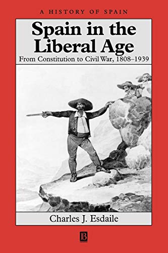 Spain in the Liberal Age: From Constitution to Civil War